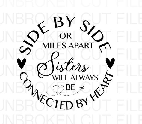 Sisters By Heart Quotes, Wood Sign Design, Sisters Svg, Vinyl Wall Quotes, Miles Apart, Sisters By Heart, Family Svg, Sister Quotes, Kindness Quotes