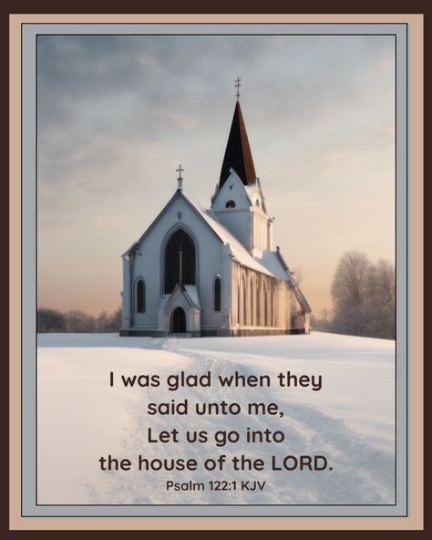 Psalm 122:1 KJV … . I was glad when they said unto me, Let us go into the house of the LORD. 
#GodIsFaithful #JesusIsLord 
 #JesusIsTheWayTheTruthAndTheLife 
#ThereIsSalvationInNoOther #Forgiveness
#FollowJesus #LiveForHim #HeIsRisen #Grace #Truth #Faith #Hope #Love #Joy #Prayer #Mercy  #Purpose #Peace #GoodNews #BibleQuotes I Was Glad When They Said Let Us Go, Psalm 122, House Of The Lord, I Know The Plans, Follow Jesus, He Is Risen, Jesus Is Lord, They Said, Faith Hope Love