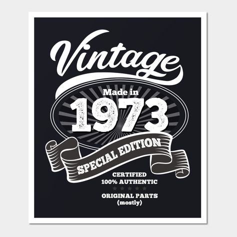 This Birthday Year Vintage Special Edition Shirt is especially for those born in 1973. You're a 100% authentic and awesome grandpa, grandma, dad, mom, uncle, auntie, relative or friend. You are indeed a vintage special edition person! This design features a the word Vintage with a swash and Your birth year 1973 in the center within a sunburst oval. Feel proud you were made in that absolutely vintage and classic year 1973. For a looser fit, please order a size larger. -- Choose from our vast sele 1954 Birthday, 1974 Birthday, Happy Birthday Cookie, Birthday Posters, 35th Birthday, 50th Party, Birth Year, Birthday Poster, Vintage Birthday