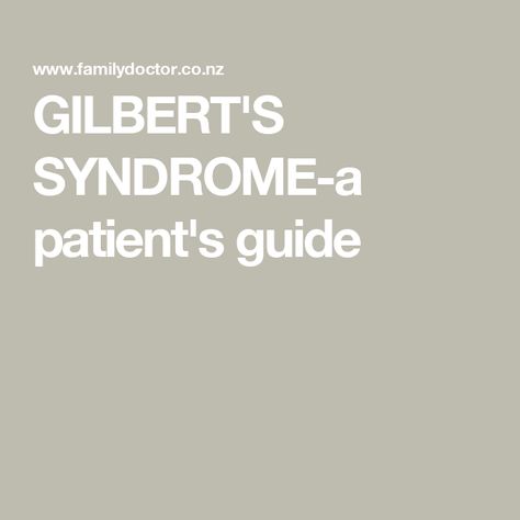 GILBERT'S  SYNDROME-a patient's guide Gilbert's Syndrome, Bilirubin Levels, Abdominal Discomfort, Genetic Testing, Sports Health, Family Doctors, Morning Sickness, Childrens Health, Normal Life