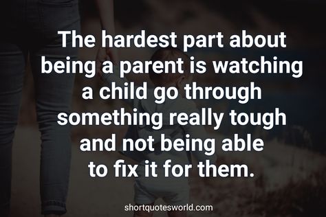 Hardest Part Of Being A Parent Quote, Watching Your Child Struggle Quotes, Kiki Quotes, Parent Problems, Hardship Quotes, Quotes About Your Children, Parenting Is Hard, Clever Sayings, Sorry Quotes