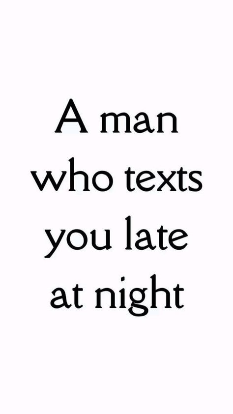 a man who texts you late at night Flirty Things To Send To Your Crush, How To Tell Ur Crush U Like Them Over Text, Hot Things To Say To Your Crush, Cute Things To Text Your Crush, Things To Do With Your Crush, Cute Things To Send To Your Boyfriend, Videos To Send To Your Crush, Texts To Send To Your Crush, How To Get Over A Crush