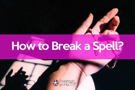 How To Break a Spell Against You: Remove any Curses of Black Magic To Break A Spell, Spiritual Guidance Signs, Latin Spells, Reconciliation Spell, Health Spell, Binding Spells, Binding Spell, Love Binding Spell, White Magic Spells