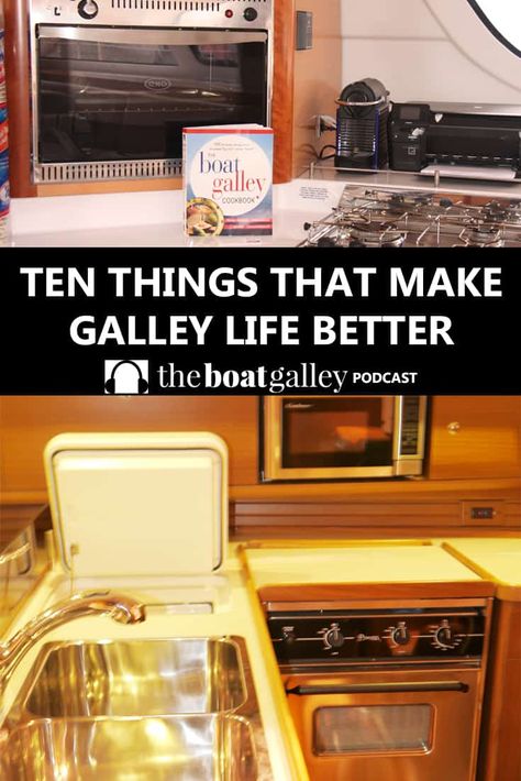 Ten Things to Make Galley Life Easier - A galley is a small, moving, generally unairconditioned place to cook . . . ten things that make turning out great food much easier! Boat Galley Ideas, Boat Galley Organization, Sailboat Storage Ideas, Sailboat Interior Ideas, Sailboat Remodel, Catamaran Living, Sailboat Galley, Catalina Sailboat, Boat Organization