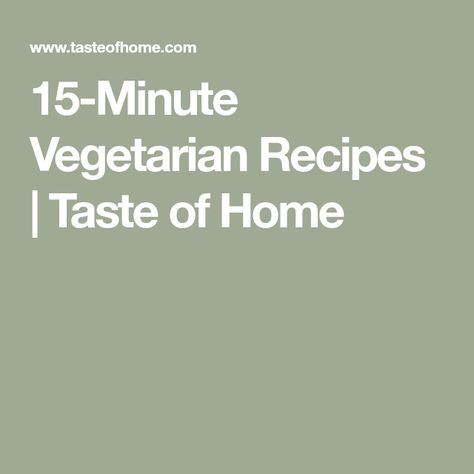 15-Minute Vegetarian Recipes | Taste of Home Homemade Macaroni Salad, Fresh Basil Recipes, Spinach Souffle, Chocolate French Toast, Vegetable Diet, Broccoli Cheese Casserole, Best Deviled Eggs, Vegetarian Comfort Food, Acorn Squash Recipes