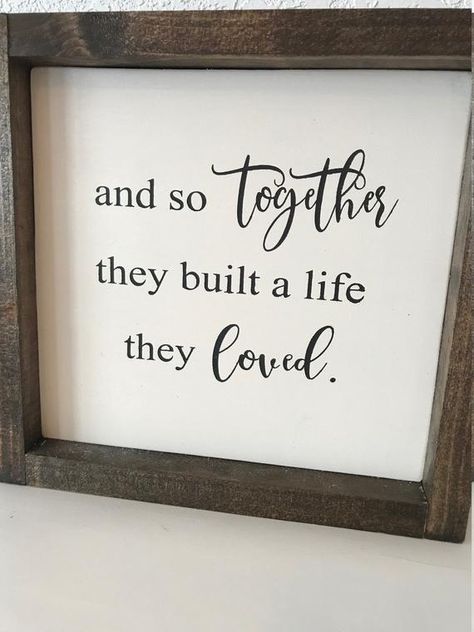 Life We Built Together Quotes, And So Together They Built A Life, And Together They Built A Life They Love, Signs For Couples Wall Art, And So Together They Built A Life Sign, Love Wall Signs Master Bedrooms, Spiritual Happiness, Quotes For Your Boyfriend, Signs Quotes