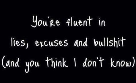 You're fluent in lies,excuses, and bullshit (and you think I don't know) I Know More Than You Think, I Don't Know Quotes, You Are My King, Resolution Quotes, Talent Quotes, Gemini Quotes, I Dont Know You, Moving On Quotes, Boxing Quotes