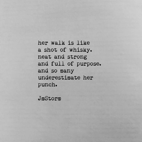 her walk is like a shot of whiskey. Neat and Strong and full of purpose. And so… Jm Storm, Jm Storm Quotes, Storm Quotes, Quotes Arabic, Servant Leadership, Leader In Me, Motivation Positive, Author Quotes, Instagram Bio