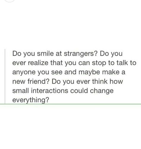 Do you smile at strangers Smile At Strangers Quotes, Strangers Quotes, Stranger Quotes, Fancy Words, You're Beautiful, You Smile, I Need You, Motivate Yourself, Beautiful Words