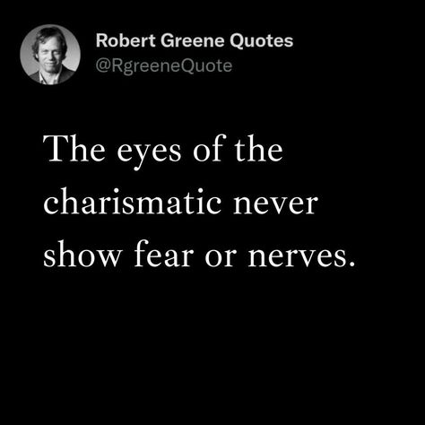 Robert Greene Quotes on Instagram: “The eyes of the charismatic never show fear or nerves. Follow - @rgreenequote for the daily dose of @robertgreeneofficial wisdom and the…” Charismatic Quotes, Quotes On Character, Art Of Seduction Quotes, Delicious Quotes, Robert Greene Quotes, Medicine Quotes, Meditation Books, Law Quotes, Stoicism Quotes