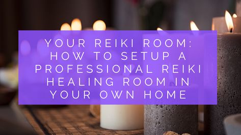 Your Reiki Room: How To Setup a Professional Reiki Healing Room in Your Own Home - Reiki Healing Association Home Reiki Studio, Home Reiki Room Ideas, Reiki Room Decor Interior Design, Reiki Healing Room, Healing Room Decor, Reiki Room Decor, Reiki Decor, Healing Room Ideas, Reiki Room Ideas