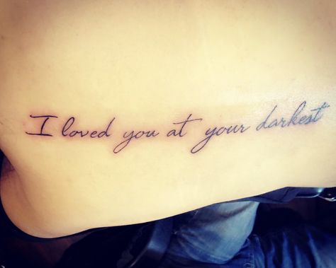 I Love You At Your Darkest Tattoo, Wanderlust Tattoo, Dark Tattoo, Back Tattoo, I Tattoo, Tattoo Quotes, Tatting, Body Art, Tattoo Ideas