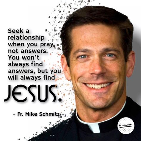 Kathleen M Obara on Instagram: ““Seek a relationship when you pray, not answers. You won't always find answers, but you will always find Jesus.” - Fr. Mike Schmitz…” Catholic Saints Prayers, Buddy Christ, Fr Mike Schmitz, Father Mike Schmitz, Catholic Gentleman, Jesus Father, Holy Eucharist, Catholic Doctrine, Mike Schmidt