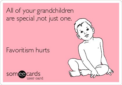 All of your grandchildren are special ,not just one. Favoritism hurts. Playing Favorites Quotes, Fake Family Quotes, Playing Favorites, Grandparents Quotes, News Memes, My Children Quotes, Sarcastic Jokes, Toxic Family, Funny News