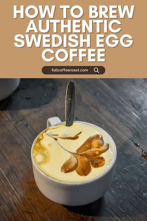 How to Brew Authentic Swedish Egg Coffee International Coffee Recipes, Swedish Coffee Bread, Egg White Coffee Foam, Coffee Grunge Recipe, Swedish Egg Coffee, Swedish Coffee, Clean Drink, Illy Coffee, Egg Coffee