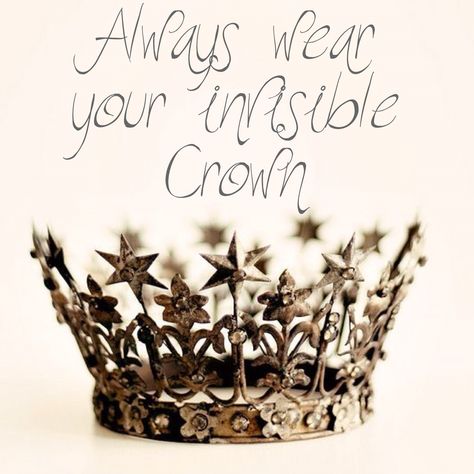 Always wear your invisible crown Always Wear Your Invisible Crown, Invisible Crown, Photoshop Ideas, Positive Thoughts, Place Card Holders, Photoshop, Crown, Quotes, How To Wear