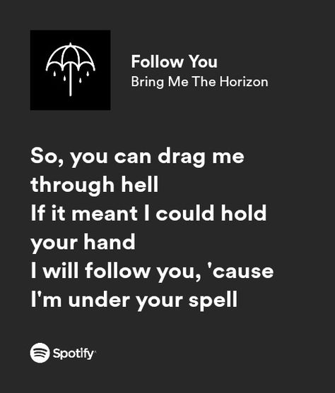 bring me the horizon follow you spotify lyrics Bring Me The Horizon Quotes Lyrics, Bring Me The Horizon Aesthetic, Bmth Aesthetic, Bring Me The Horizon Wallpapers, Amity Affliction Lyrics, Bmth Lyrics, Horizon Quotes, Emo Lyrics, Bring Me The Horizon Lyrics