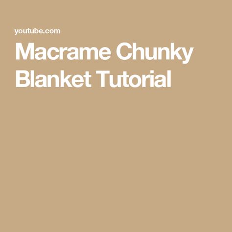 Macrame Chunky Blanket Tutorial Yarn Bee, Chunky Blanket, Blanket Diy, Blanket Yarn, Macrame