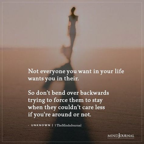 Not everyone you want in your life wants you in their. So don’t bend over backwards trying to force them to stay when they couldn’t care less if you’re around or not. Don't Force Anyone To Stay In Your Life, Dont Let Anyone Make You Feel Less, Don't Force Anyone To Be In Your Life, Knowing Your Place In Peoples Lives, Never Force Anyone To Stay In Your Life, They Don’t Want You, Know Your Place, Important Life Lessons, Dysfunctional Family