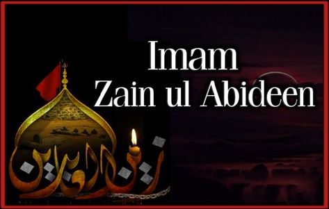 Imam Zain Ul Abideen Shrine, Imam Zain Ul Abideen Shahadat, Wiladat Imam Zain Ul Abideen, Imam Zain Ul Abideen, Zain Ul Abideen, Battle Of Karbala, Ibn Ali, His Hands, Cloak