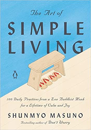 The Art of Simple Living: 100 Daily Practices from a Zen Buddhist Monk for a Lifetime of Calm and Joy: Masuno, Shunmyo, Lee-Merrion, Harriet, Powell, Allison Markin: 9780143134046: Books - Amazon.ca Mental Clutter, Japanese Zen, Find Happiness, Living Books, Marie Kondo, Buddhist Monk, Daily Practices, Simple Art, Simple Living