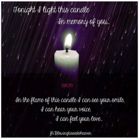 Lighting a candle in memory of my Angel in Heaven In Memory Quotes, My Angel In Heaven, Memory Candles, Memory Quotes, Lighting A Candle, Angel In Heaven, Miss You Dad, Dear Sister, Memorial Candle