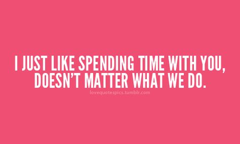 Unknown Quotes, Love Sayings, Famous Love Quotes, Spending Time With You, Girl Crafts, Love Picture Quotes, Friends With Benefits, You Quotes, Time Quotes