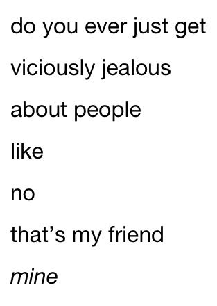 "My friend, MINE!" Friendship jealousy shouldn't exist.....it's ugly and it's hurtful Friend Jealousy Quotes, Jealousy In Friendship, Obsessive Friendship, Friend Jealousy, Friendship Jealousy, Jealousy Aesthetic, Letter To Best Friend, Jealousy Quotes, Wild Man