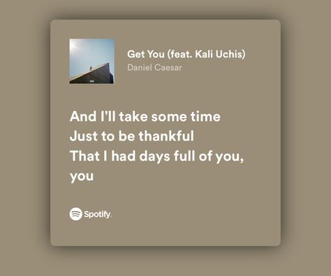 Get You Daniel Caesar Spotify, Daniel Caesar Lyrics Quotes, Daniel Caesar Spotify Lyrics, Daniel Caesar Quotes, Get You Daniel Caesar, Lyrics Daniel Caesar, Daniel Caesar Lyrics, Caesar Quotes, Daniel Bedingfield