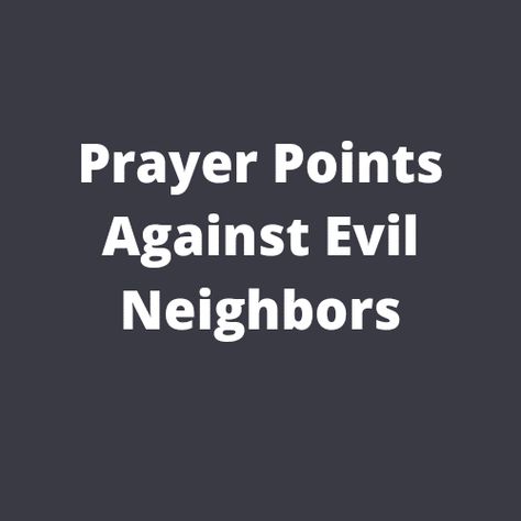 Prayer Points Against Evil Neighbors | PRAYER POINTS Prayer Against Evil Spirits, Midnight Prayer, Prayer Points, Healing Prayer, Deliverance Prayers, Evil Person, Spiritual Warfare Prayers, Powerful Scriptures, Prayer For Protection