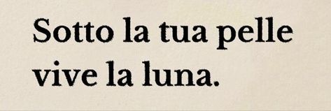 Phrases About The Moon, Luna Tattoo, Italian Phrases, Italian Quotes, Hopeless Romantic, Poetry Quotes, Pretty Words, Pretty Quotes, The Words