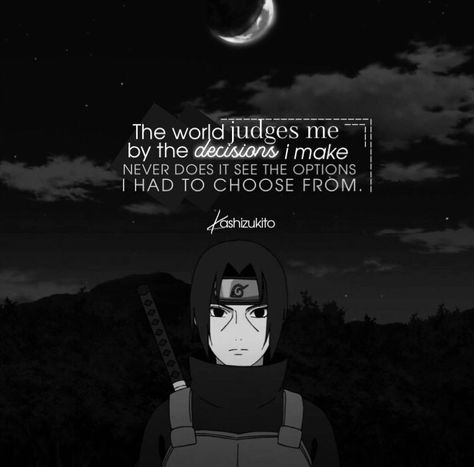 Itachi Quotes Truths, Itachi Motivational Quotes, Shisui Uchiha Quotes, Naruto Quotes Inspirational Motivational, Naruto Motivational Quotes, Itachi Uchiha Quotes, Itachi Quotes, Tokyo Ghoul Quotes, Naruto Quotes