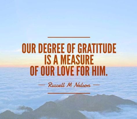 Happy Thanksgiving | 28 November 2019 | LDS Daily Gratitude Quotes Lds, Russel M Nelson, Christlike Attributes, Preaching The Gospel, Gratitude Quotes Thankful, Deep Relationship Quotes, Lds Memes, Later Day Saints, Prophet Quotes