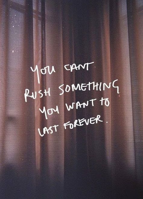 motivational monday, motivation, love, don't rush love, forever, relationship, relationship advice, advice, love, marriage, engagement, Word Of Wisdom, Love Sayings, Ayat Alkitab, Love Quotes For Her, Cute Love Quotes, E Card, Quotable Quotes, Sunday School, Cute Quotes