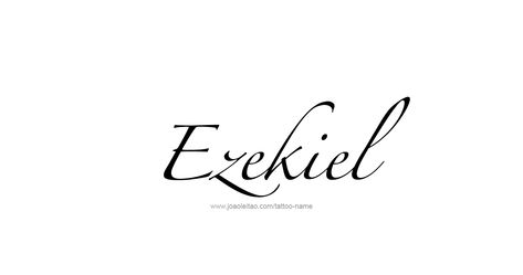 Tattoo Design Prophet Name Ezekiel Ezekiel Tattoo Name, Ezekiel Tattoo, Tattoo Ideas For Moms, Birthday Tattoos, Family Quotes Tattoos, Wizard Tattoo, Male Names, Verse Tattoos, Future Son