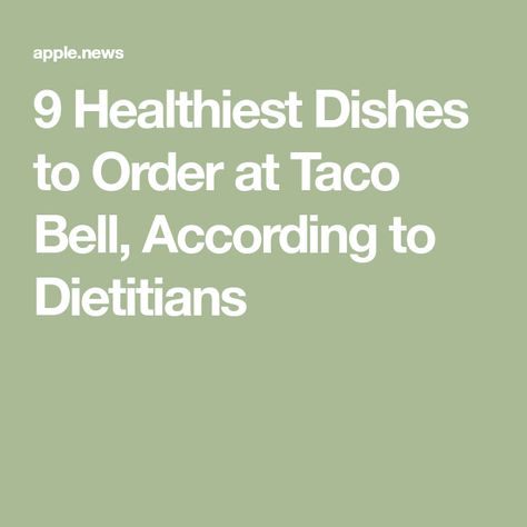 9 Healthiest Dishes to Order at Taco Bell, According to Dietitians Taco Bell Menu, Mexican Fast Food, Menu Stand, Eat This Not That, Healthy Tacos, Fast Food Chains, Diet Nutrition, High Cholesterol, Taco Bell