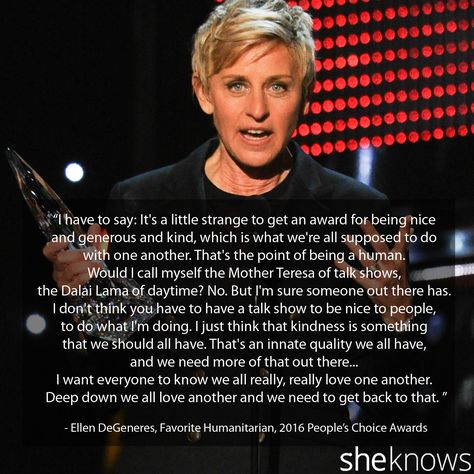 2016 People's Choice Awards: Best excerpts from all the winners' speeches: And the winners are... All these kind speeches makes me melt. Importance Of Kindness Speech, Acceptance Speech, People's Choice Awards, Mother Teresa, Ellen Degeneres, Choice Awards, Award Winner, Call Me, Love Her