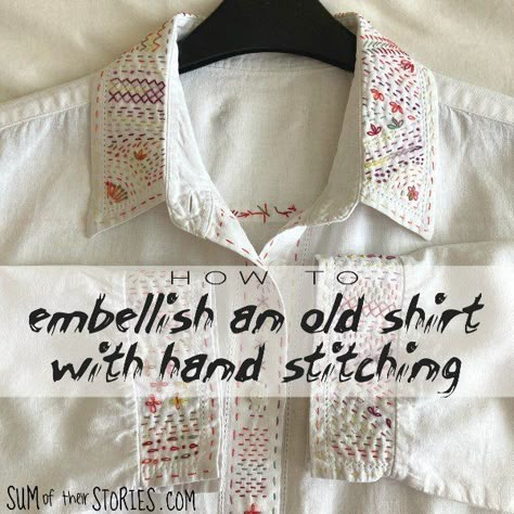 How to Embellish an Old Shirt with Simple Hand Stitching Embroidered Denim Shirt Outfit, Embellished White Shirt, White Shirt Diy Ideas, Hand Stitching Clothes, Upcycled Denim Shirt, Slow Stiching Projects Ideas, Simple Embroidery Ideas, Slow Stitching Ideas Hand Embroidery, Slow Embroidery