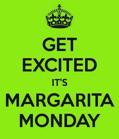 Liquor Quotes, Margarita Monday, Restaurant Quotes, Tequila Margarita, Monday Quotes, Monday Blues, Lets Do It, Mexican Restaurant, Summer Parties