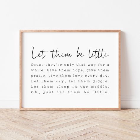 Let Them Be Little Sign. Nursery Quote Print. Kids Room Wall Decor. Playroom Print. Nursery Decor. Baby Boy Gift. New Baby Gift. * SIZING * 2x3 RATIO * These can be printed in the following sizes: 2*3, 4*6, 6*9, 8*12, 10*15, 12*18, 16*24, 20*30, 24*36 inches (up to 60cms x 90cms). * 3x4 RATIO * These can be printed in the following sizes: 3*4, 6*8, 9*12, 12*16, 15*20, 18*24, 21* 28, 24*32 inches (up to 60cms x 80cms). * 4x5 RATIO * These can be printed in the following sizes: 4*5, 8*10, 12*15, 1 Nursery Quotes Inspirational, Let Them Be Little Quotes, Playroom Signs Wall Decor, Quotes For Nursery Wall, Farmhouse Nursery Neutral, Nursery Sayings, Nursery Room Quotes, Baby Room Quotes, Baby Boy Nursery Wall Decor