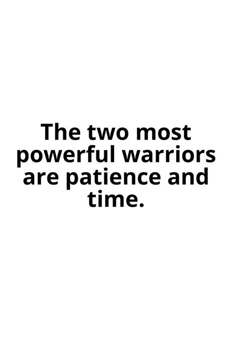 The Two Most Powerful Warriors Are Patience And Time, Best Positive Quotes, Be Patience, Daily Reminders, Be A Nice Human, Better Life Quotes, Daily Reminder, Most Powerful, The Two