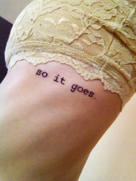 So it goes. -Kurt Vonnegut So It Goes Tattoo Kurt Vonnegut, So It Goes Tattoo, Kurt Vonnegut Tattoo, Vonnegut Quotes, Kurt Vonnegut Quotes, Go Tattoo, So It Goes, Kurt Vonnegut, Infinity Tattoo