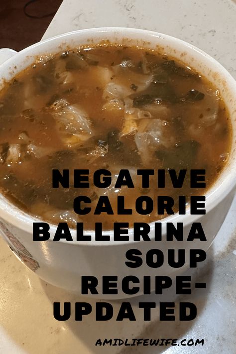 Cleansing and Filling: Negative Calorie Ballerina Soup Recipe Updated - A Midlife Wife Negative Calorie Foods Recipes, No Calorie Soup, Negative Calorie Soup, Easy Low Calorie Soup, Low Carb Low Calorie Soup, Low Cal Recipes Under 300 Calories, Negative Calorie Recipes, Low Cal Soups 200 Calories, Soup Diets That Work