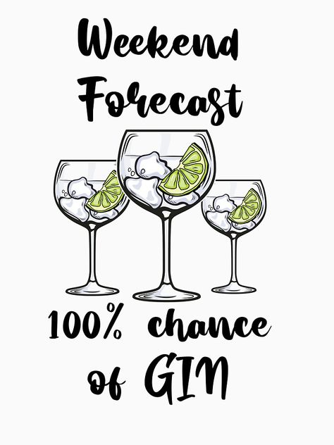 A funny gin gift for anyone who loves gin or gin & tonic. Weekend forecast, 100% chance of gin, with 3 beautifully hand drawn gin glasses. #ginglasses Gin Quotes Humor, Gin Jokes, Gin Tonic Quotes, Gin Quotes, Food Creatives, Electrician T Shirts, Plate Painting, Gin Tasting, Gin Drinks