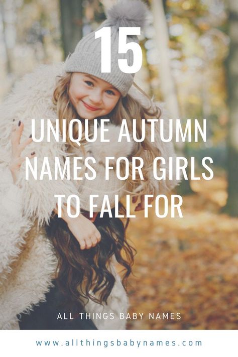 15 Unique Autumn Names for Girls to Fall for Autumn Names, Autumn Name, List Of Girls Names, Uncommon Baby Names, Names For Girls, Popular Baby Names, Baby Name List, Unique Baby Names