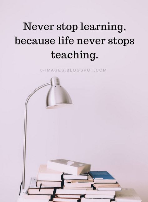 Learning Quotes Life Teaches You Quotes Never stop learning, because life never stops teaching. Life Teaches You Quotes, Never Stop Learning Quotes, Never Stop Learning Because Life, College Inspiration, Personal Development Quotes, Teaching Quotes, Best Life Advice, Development Quotes, Life Learning