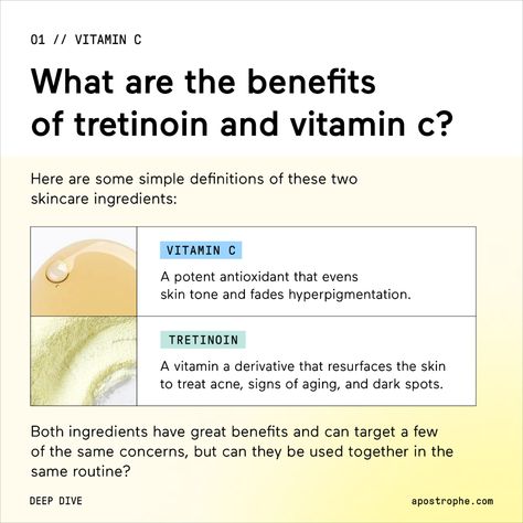 Can you use tretinoin and vitamin C together? When it comes to combining vitamin C and tretinoin, there is a high risk of irritation and a low reward for using them in the same routine. Because of this, we typically recommend avoiding combining these two ingredients in the same routine. 

Instead, many dermatologists recommend using vitamin C in the morning, and tretinoin at night. This allows you to get the benefits of both ingredients with minimal risk for sensitivity or irritation. Benefits Of Tretinoin, Tretinoin Benefits, Dermatologist Recommended, High Risk, Content Ideas, How To Treat Acne, Skincare Ingredients, Even Skin Tone, In The Morning