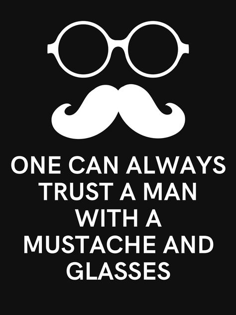 "Man with mustache and glasses" T-shirt by JettDesign | Redbubble #mustache #glasses Man With Mustache, Beard Quotes, Mustache Styles, Mustache Men, Graphic Designs, Spectacles, Bar, Quotes, For Sale