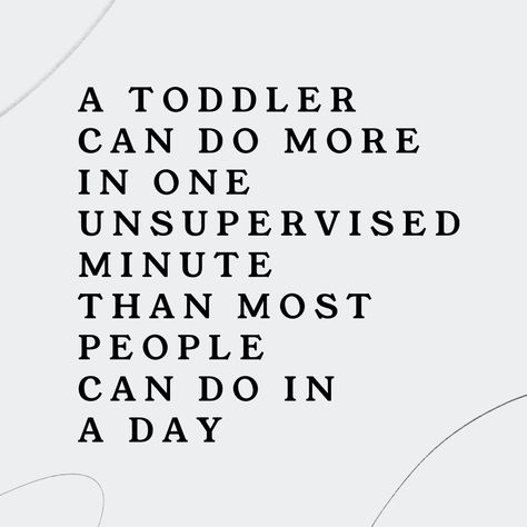 Toddler Quotes Humor, Quotes About Toddlers, Toddler Mom Quotes, Funny Toddler Quotes, Childcare Quotes, Curiosity Quotes, Toddler Quotes, Relatable Mom, Mom Quotes From Daughter