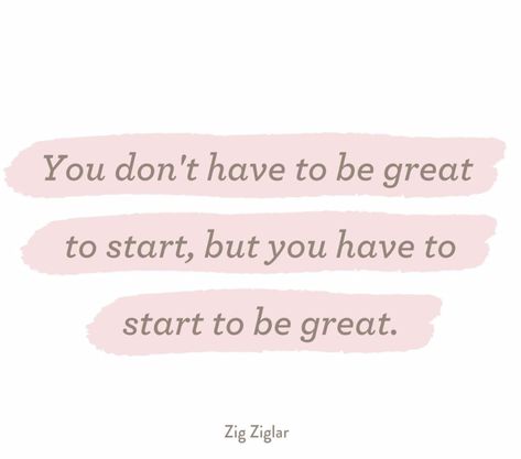 You Dont Need To Be Great To Start, You Don’t Have To Be Great To Start, Make A Plan Quote, You Don't Have To Be Great To Start, Have A Plan Quotes, Just Start Quotes, Start Now Quotes, Smart Girl Quotes, Lawyer Bae